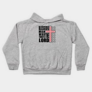 Blessed is the man who truusts the lord v.2 Kids Hoodie